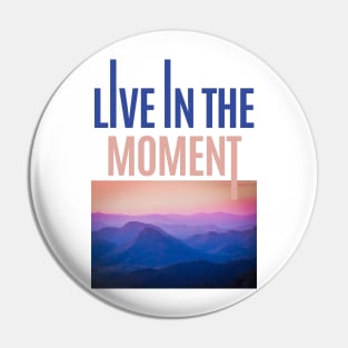 Live in the moment nature view Pin