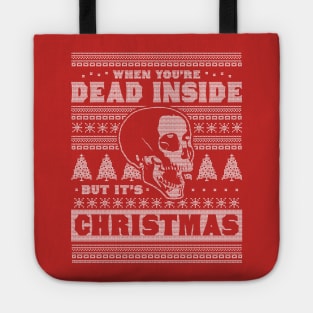 When You're Dead Inside But It's Christmas Funny Ugly Xmas Tote