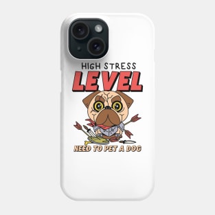 High stress level, Need to pet a dog Phone Case