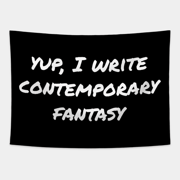Yup, I write contemporary fantasy Tapestry by EpicEndeavours