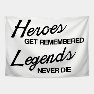 Heroes Get Remembered, Legends Never Die Tapestry