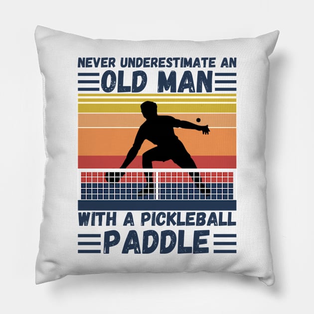 Never underestimate an old man with a pickleball paddle Pillow by JustBeSatisfied