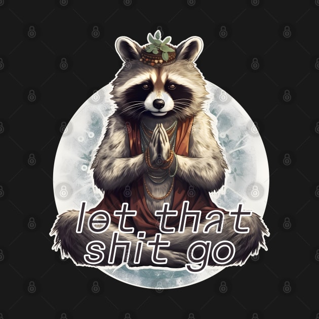 Meditation yoga raccoon Let that shit go by beangeerie