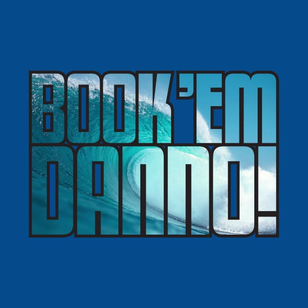 BOOK 'EM DANN-O (WAVE + BLACK) by fozzilized