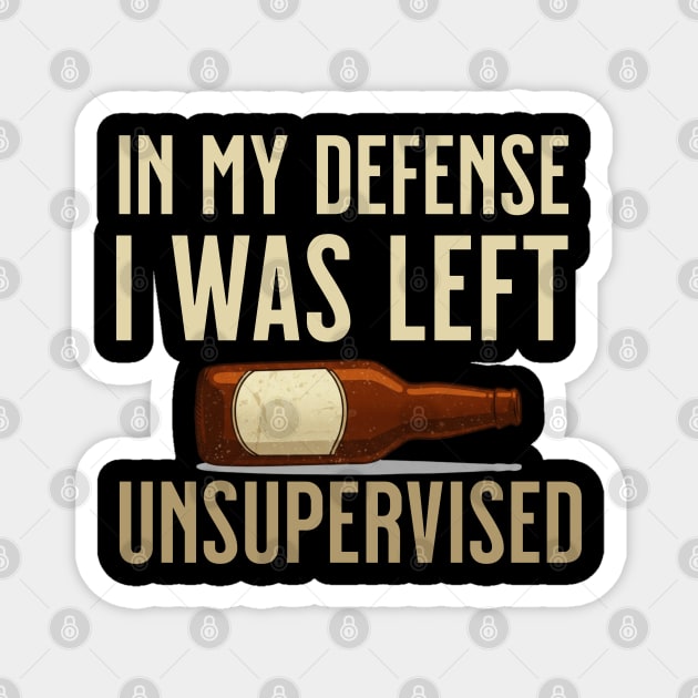 I was left unsupervised with Beer Magnet by UrbanLifeApparel