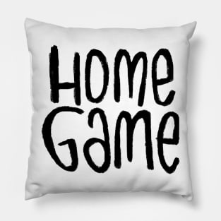 Homegame For Sports Game at Home Pillow