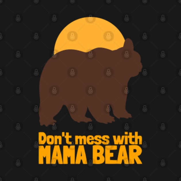 Don't mess with mama bear by MayaMay