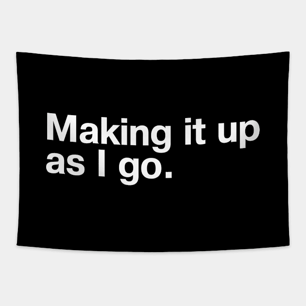 Making it up as I go. Tapestry by TheBestWords