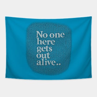 No one here gets out alive Tapestry