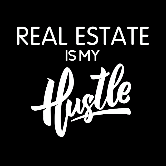 Real Estate Is My Hustle by Real Estate Store