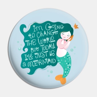 Mermaid I m going to change the world Pin