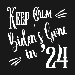 Copy of Keep Calm Biden's Gone '24 Design T-Shirt