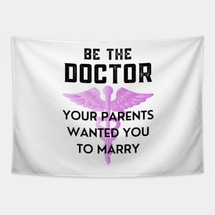 Be The Doctor Your Parents Wanted You To Marry Tapestry