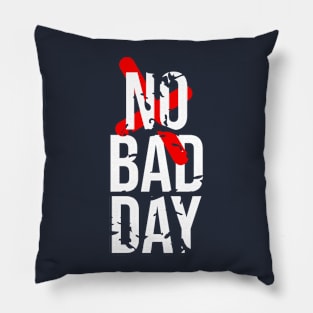 No Bad Day Pillow