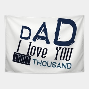 Dad i love you three thousand Tapestry