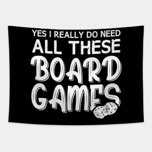 Yes I Really Do Need All These Board Games Funny Dice Games Tapestry