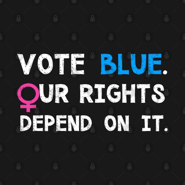 Vote Blue, Our Rights Depend On It. by loeye