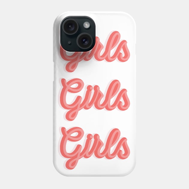 Girls Girls Girls Phone Case by TheNativeState