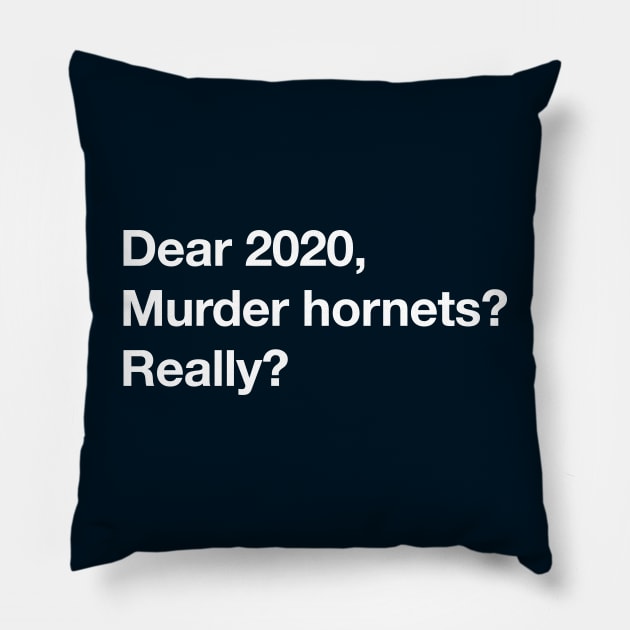 "Murder Hornets, Really?" Funny 2020 Letter Pillow by EbukaAmadiObi19