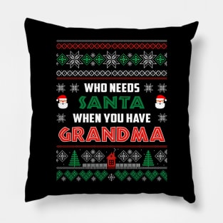 Who Needs Santa When You Have Grandma Christmas Pillow