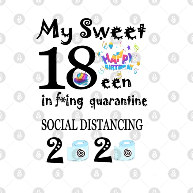 My Sweet 18th Birthday In F*ing Quarantine T-Shirt by TeesFashion