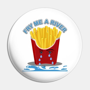 Fry Me A River, Cry me a river, french fries, food Pin