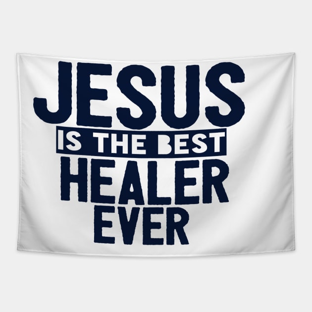 Jesus Is The Best Healer Ever Tapestry by Happy - Design