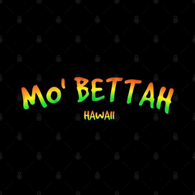 Mo' BETTAH HAWAI'I IS THE BEST by Coreoceanart