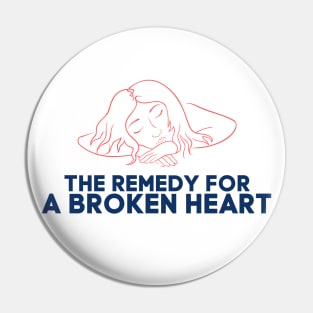 THE REMEDY FOR A BROKEN HEART Pin