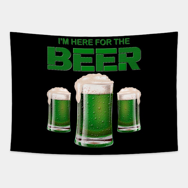 I'm Here For The Beer, Shamrock, St Paddy's Day, Ireland, Green Beer, Four Leaf Clover, Beer, Leprechaun, Irish Pride, Lucky, St Patrick's Day Gift Idea Tapestry by DESIGN SPOTLIGHT