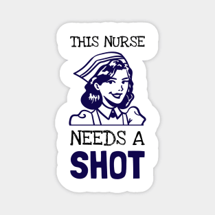 This Nurse Needs A Shot Magnet