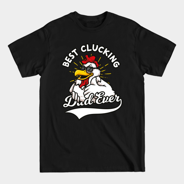 Disover best clucking dad ever chicken dad farmer - Chicken Dad - T-Shirt