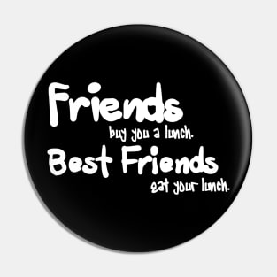 friends buy you a lunch. best friends eat your lunch Pin