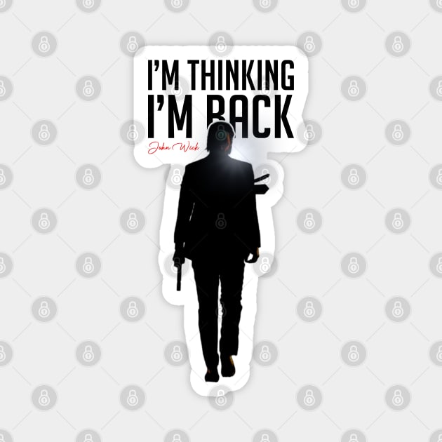 John Wick - I'm Thinking I'm Back Magnet by capricorn