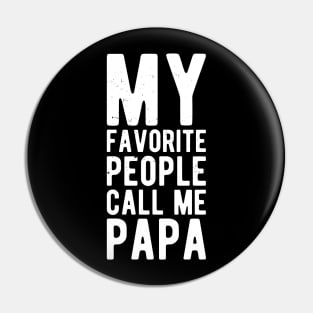 My Favorite People Call Me Papa favorite Pin