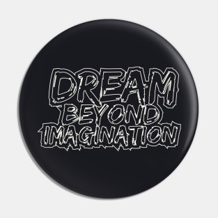 Dream Beyond Imagination Pin