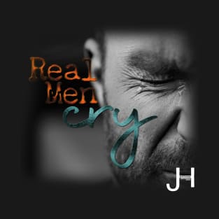 Real Men Cry T-Shirt