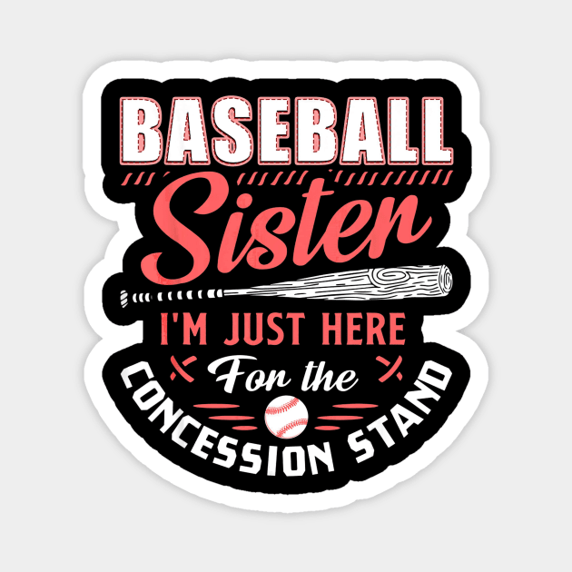 Baseball Sister Im Just Here For The Concession Stand Magnet by Vigo