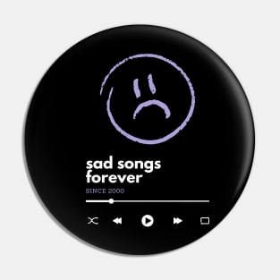 Sad Songs Forever Pin