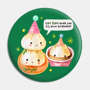 Chinese Dimsum Dim Sum-body Somebody Happy Birthday Kid Puns Pin