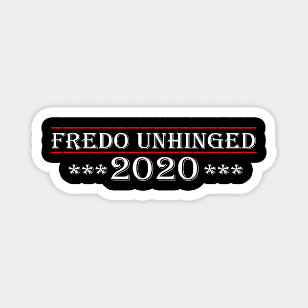 fredo unhinged 2020 Magnet by karascom