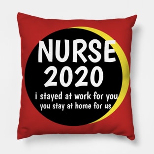 NURSE 2020 i stayed at work for you,you stay at home for us Pillow