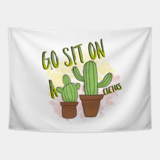 Go sit on a cactus. Tapestry