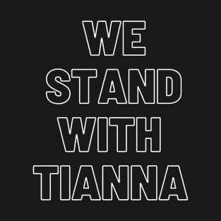 we stand with tianna T-Shirt