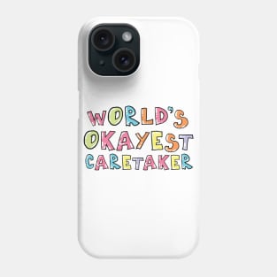 World's Okayest Caretaker Gift Idea Phone Case