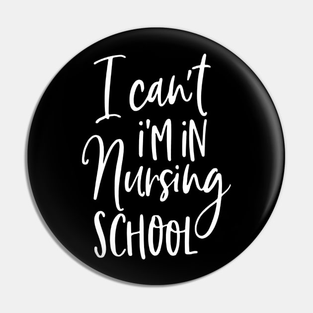 I Can't I'm In Nursing School Pin by rosposaradesignart