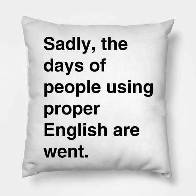 Days of proper English are went Pillow by lowercasev