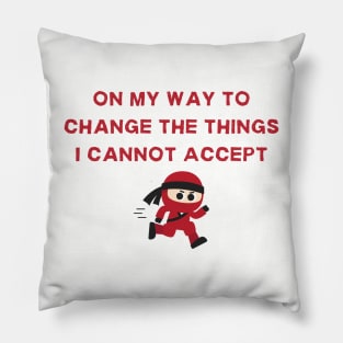 Change the Things I Cannot Accept Sarcastic Statement Tee, Shirt for Challenging the Unacceptable, Changing the Unchangeable Pillow