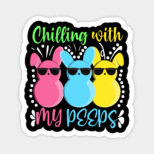 Chillin With My Peeps Shirt Funny Easter Bunny Girl Boy Peep Magnet by vulanstore