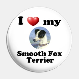 I Love My Smooth Fox Terrier Pin